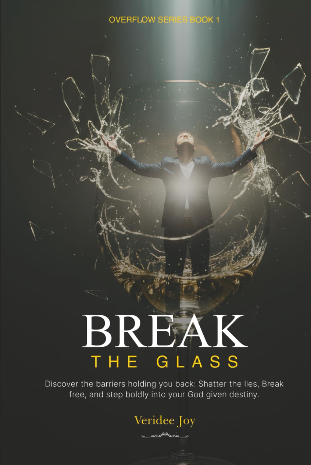 Break the Glass: Discover the Barriers Holding You Back: Shatter the Lies, Break Free, & Step Boldly Into Your God-Given Destiny