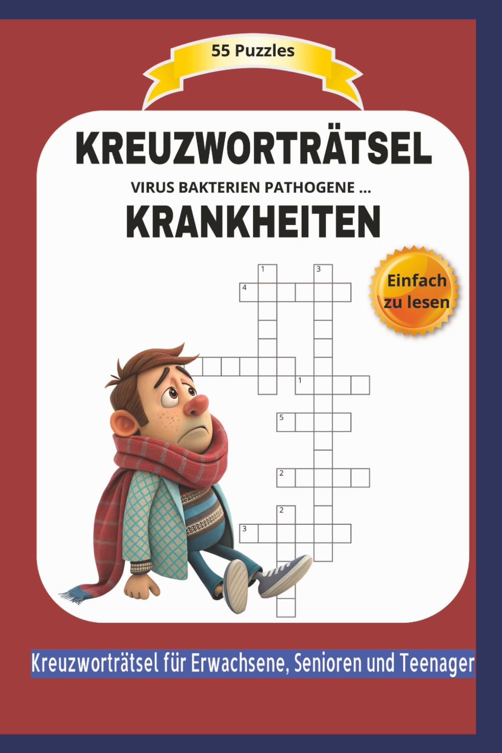 KREUZWORTRÄTSEL KRANKHEITEN: VIRUS BAKTERIEN PATHOGENE ... | 55 Puzzles | Entdecke die Welt der Krankheiten | Einfach zu lesen | Kreuzworträtsel für ... | Format 6x9 | 15,24 × 22,81 cm | 110 Seiten