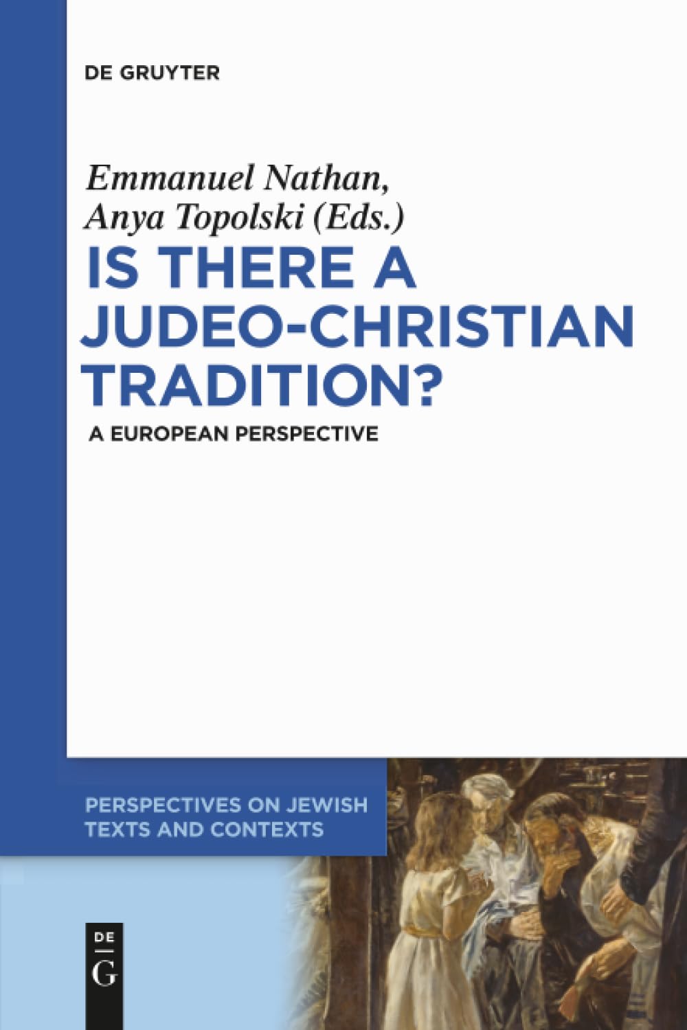Is there a Judeo-Christian Tradition?: A European Perspective: 4 (Perspectives on Jewish Texts and Contexts, 4)
