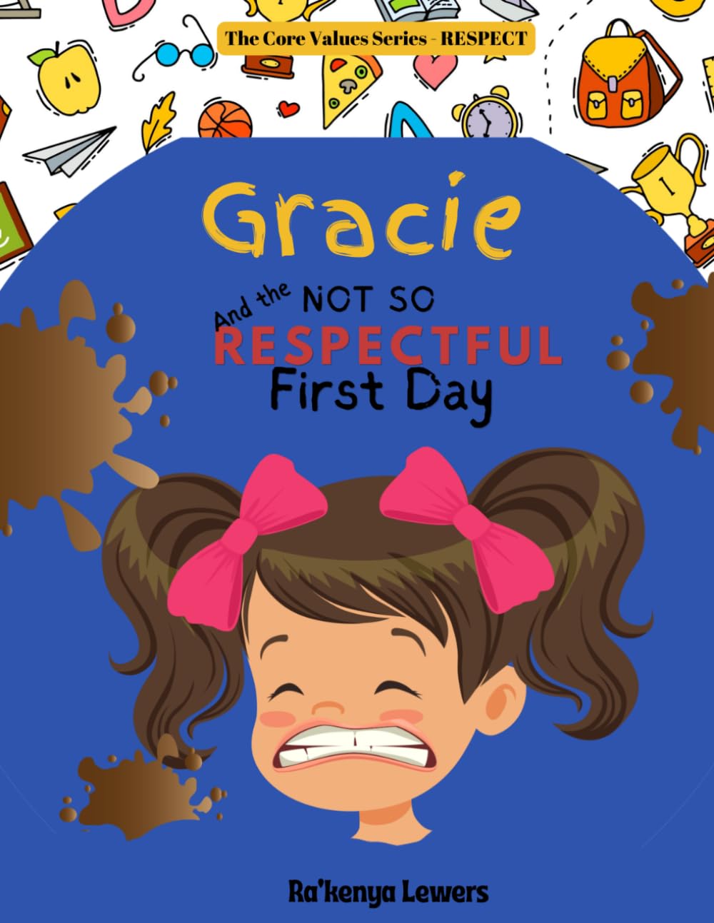 Gracie And The Not So Respectful First Day (The Core Values Series)
