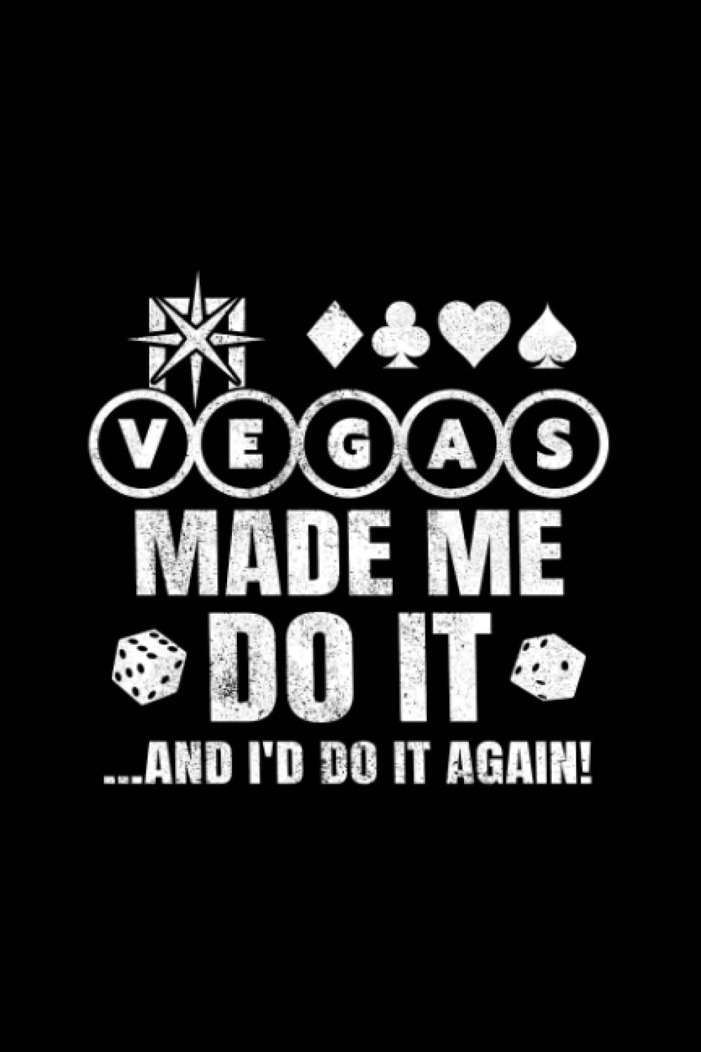 Vegas Made Me Do It: Blank Lined Vegas Itinerary Notebook / Vegas Trip Vacation Journal