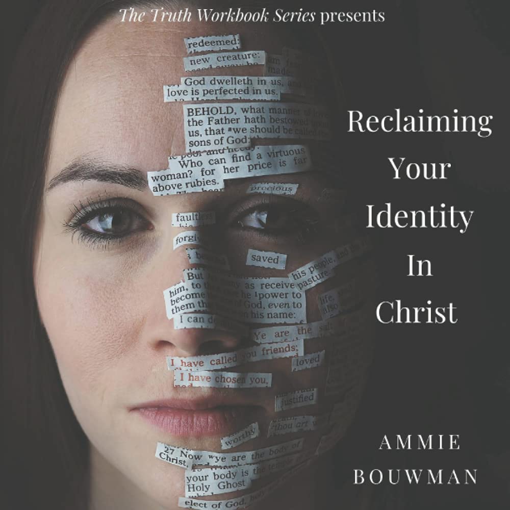 Reclaiming Your Identity In Christ (The Truth Workbook Series)