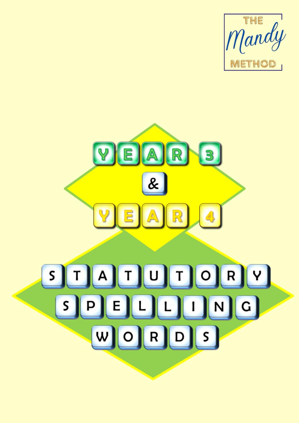 The Mandy Method: Year 3 & Year 4: Statutory Spelling Words (National Curriculum Common Exception Words and Statutory Spelling Words)