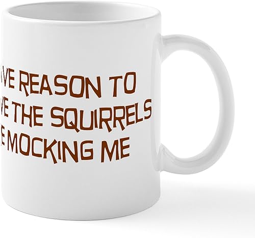 CafePress The Squirrels Are Mocking Me - Taza de café de cerámica de 11 oz (11.0 fl oz)