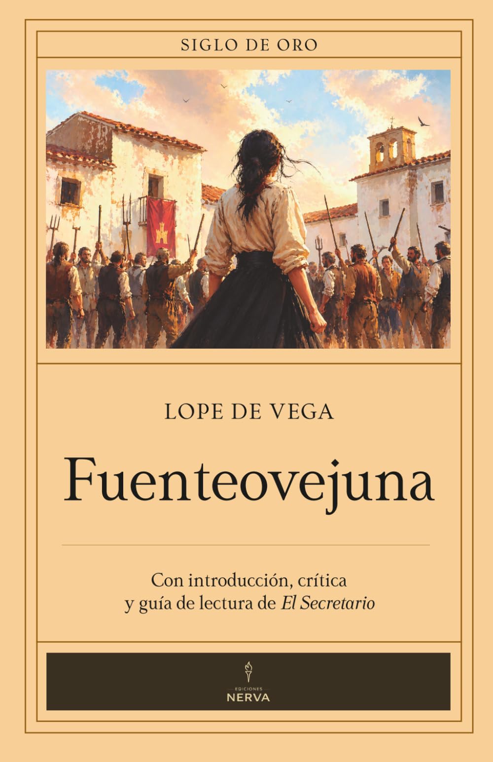 Fuenteovejuna (con notas) Siglo de Oro: Introducción, crítica y guía de lectura de El Secretario