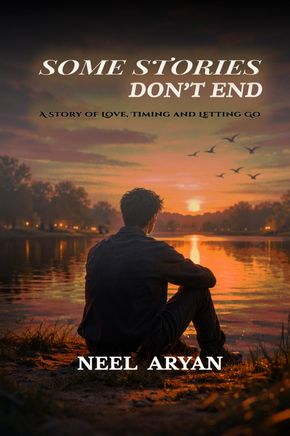 Some Stories don't End: A Story of Love, Timing and Letting Go