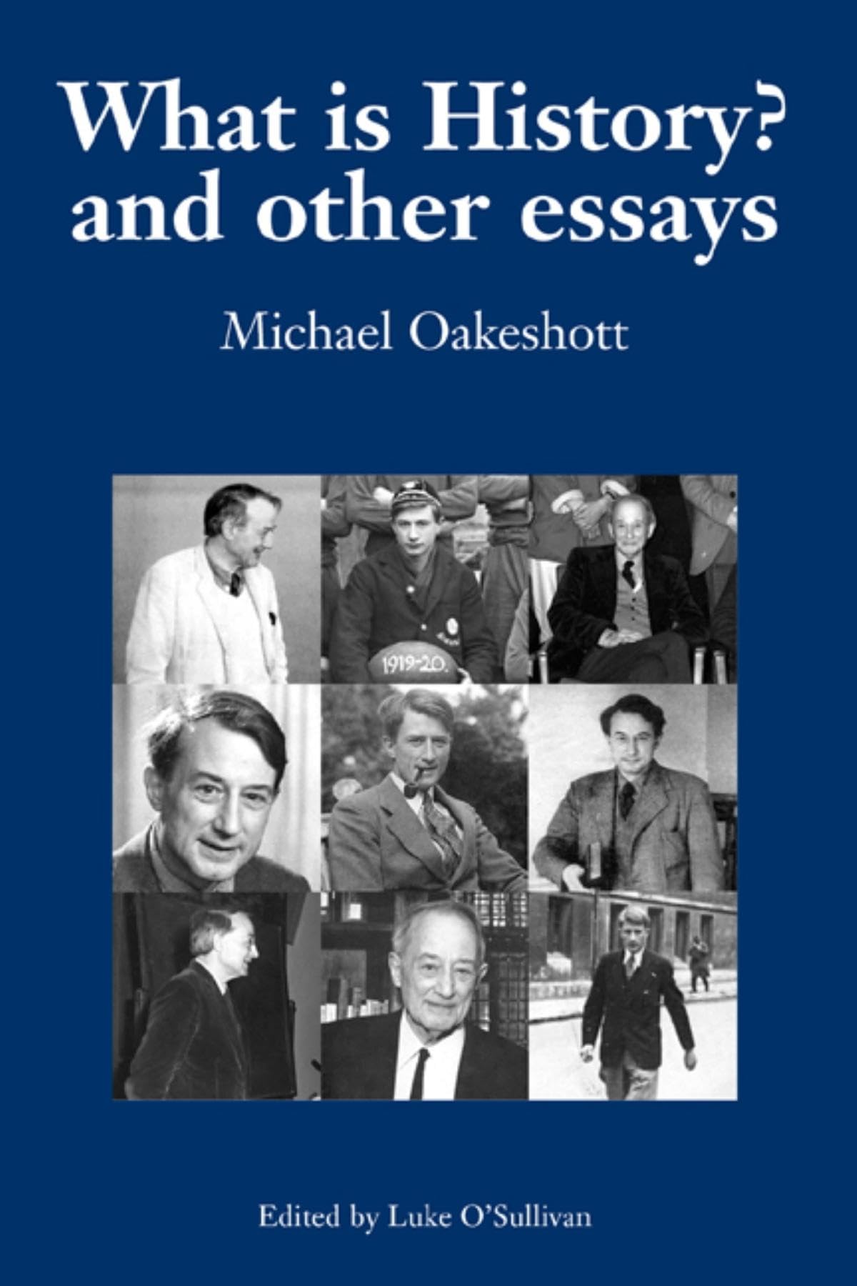 What is History? And Other Essays: Selected Writings (Michael Oakeshott Selected Writings)