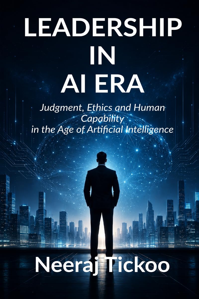LEADERSHIP IN AI ERA: Judgment, Ethics and Human Capability in the Age of Artificial Intelligence