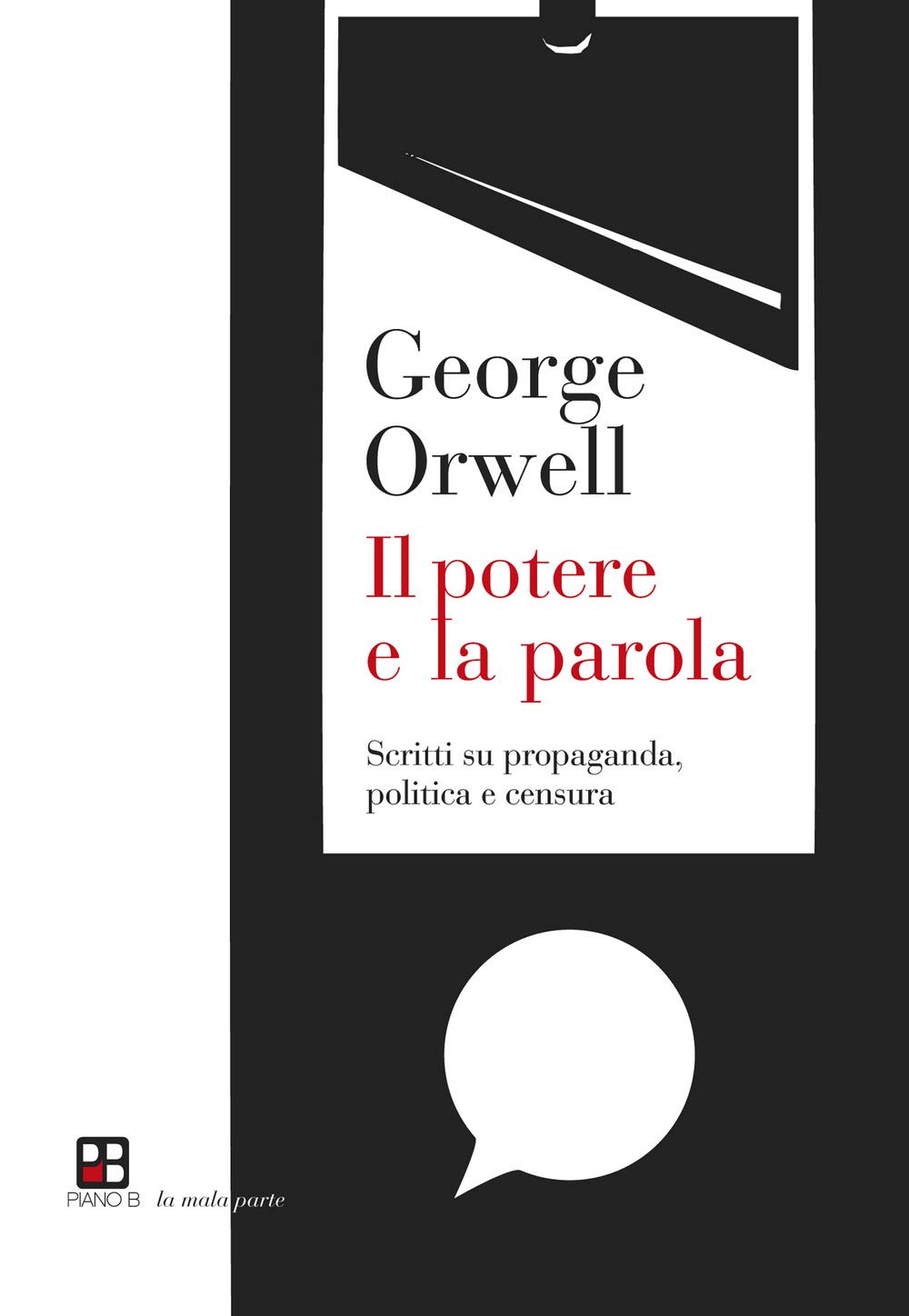Il Potere E La Parola. Scritti Su Propaganda, Politica E Censura - 4