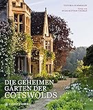 Die geheimen Gärten der Cotswolds - Victoria Summerley