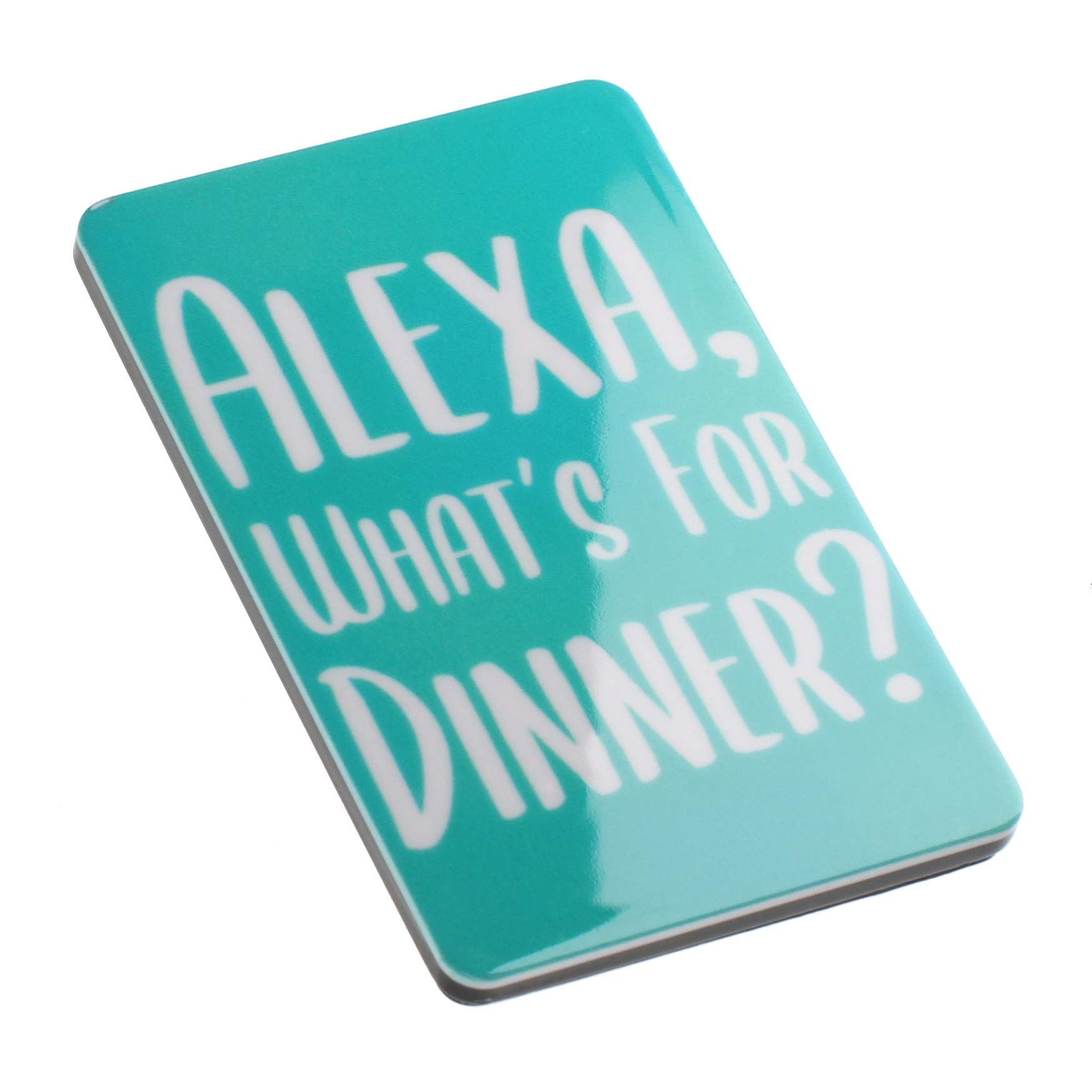 Alexa What’s For Dinner Funny Quote Novelty Magnet