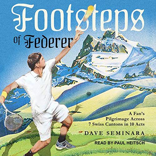 Footsteps of Federer Audiolivro Por Dave Seminara capa
