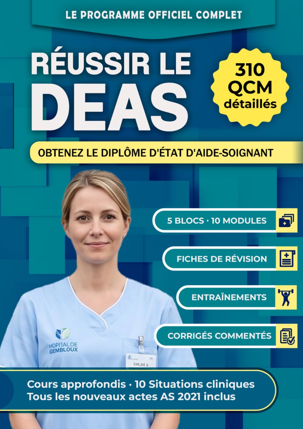 Réussir le DEAS: Obtenez le Diplôme d'État d'Aide-Soignant : Conforme au programme officiel - Couvre les 5 blocs et les 10 modules
