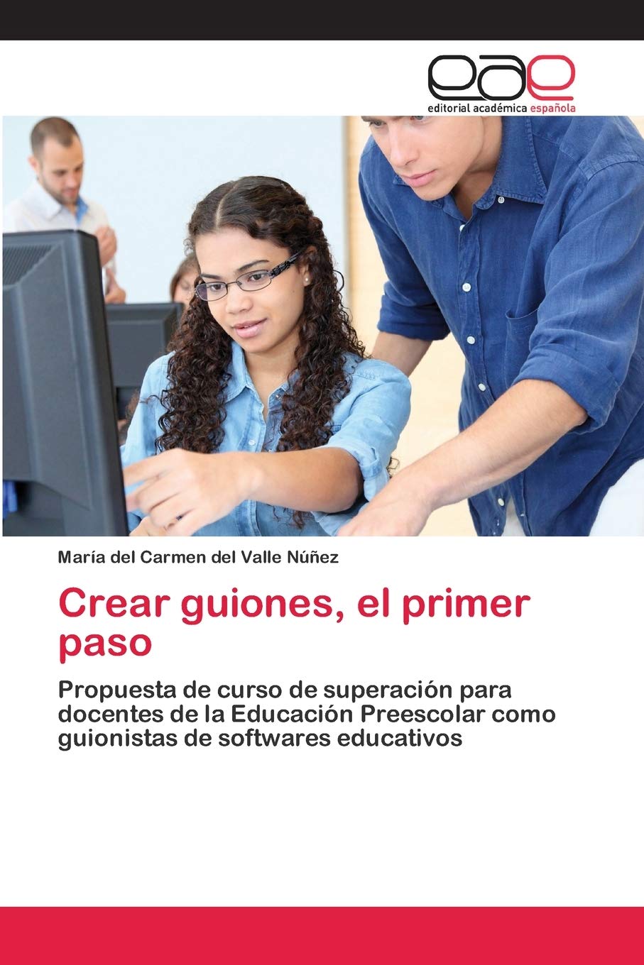 Crear guiones, el primer paso: Propuesta de curso de superación para docentes de la Educación Preescolar como guionistas de softwares educativos