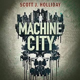 Machine City Audiobook By Scott J. Holliday cover art