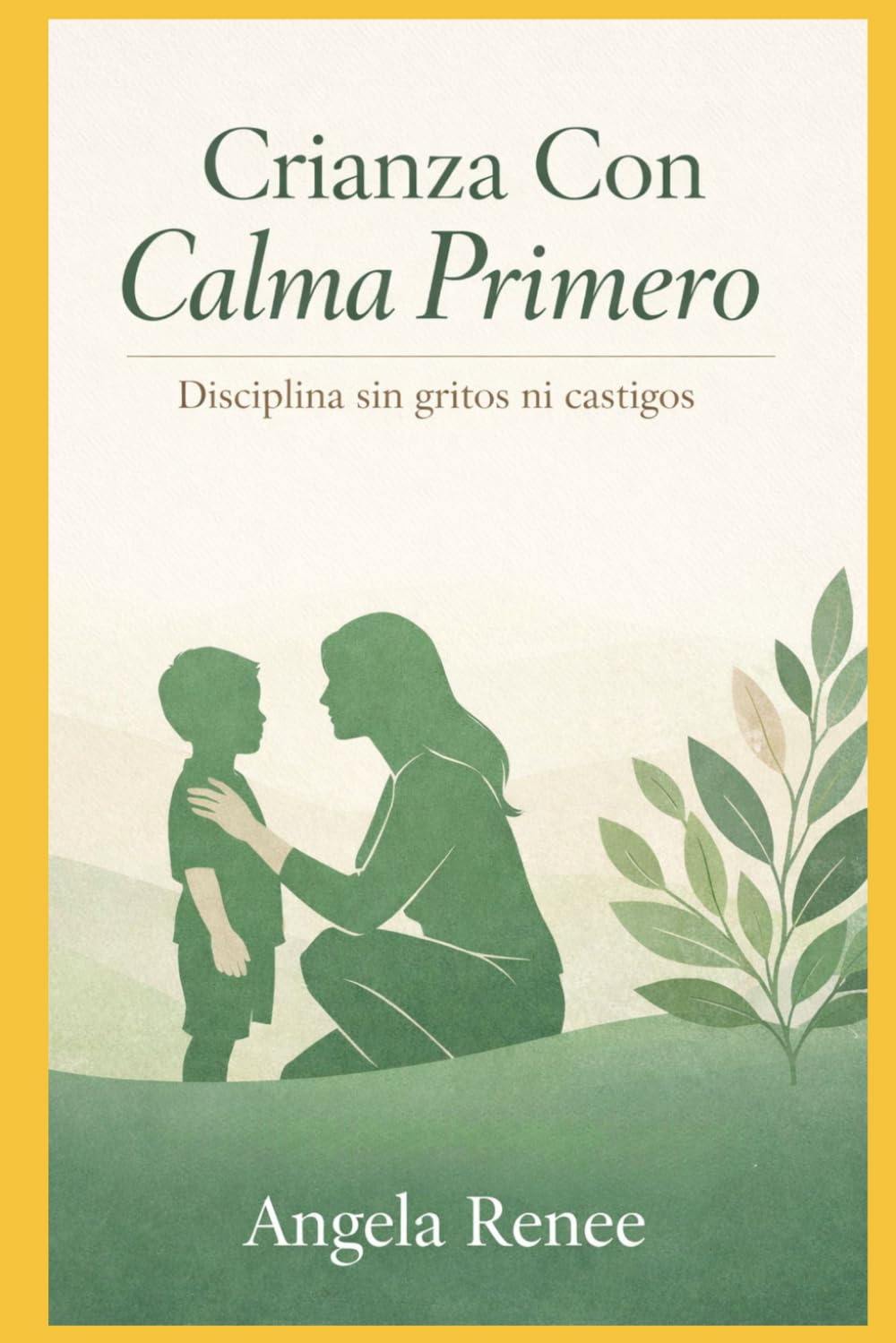 Crianza Con Calma Primero Libro 2: Disciplina sin gritos ni castigos