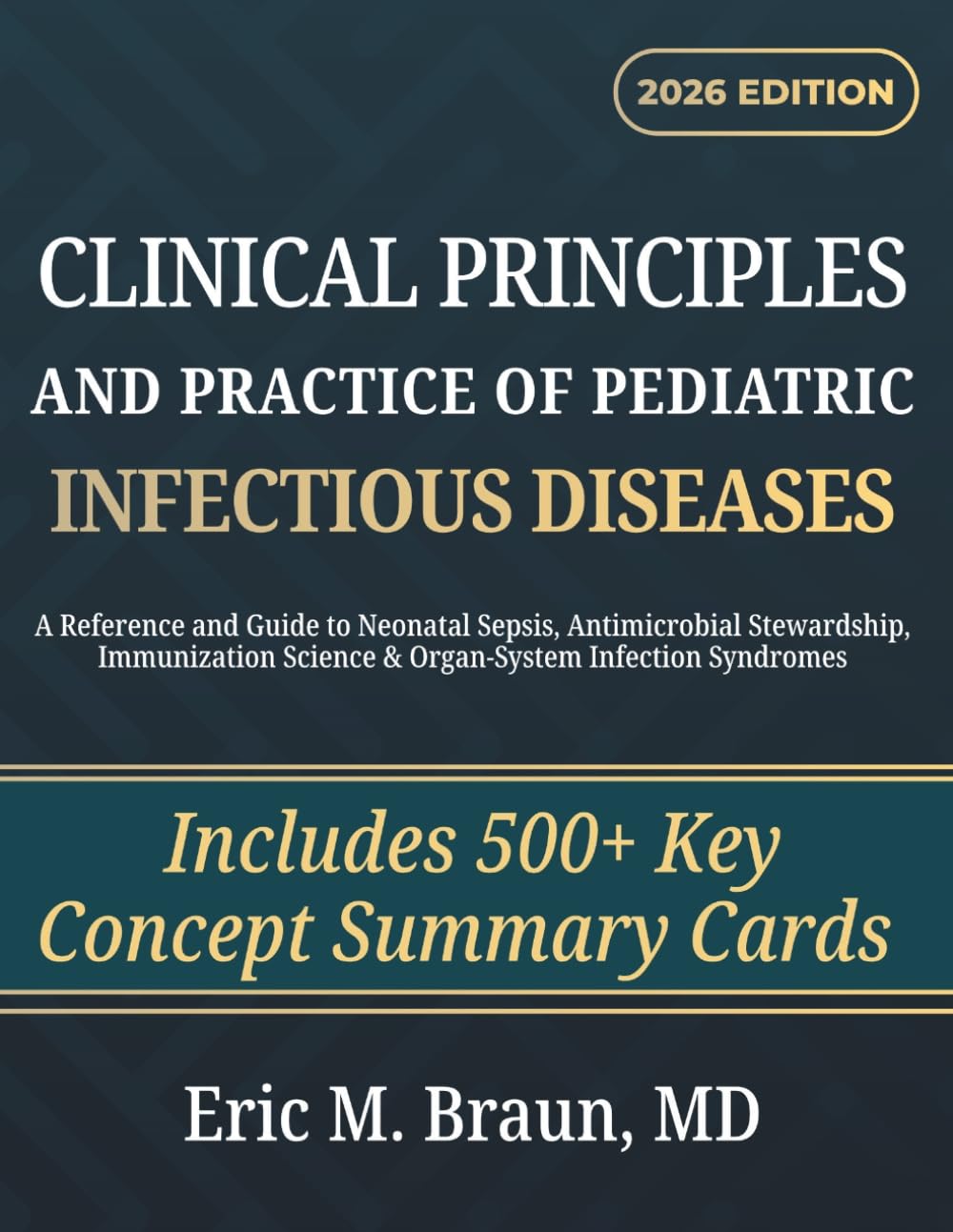 Clinical Principles and Practice of Pediatric Infectious Diseases: A Reference and Guide to Neonatal Sepsis, Antimicrobial Stewardship, Immunization Science & Organ-System Infection Syndromes
