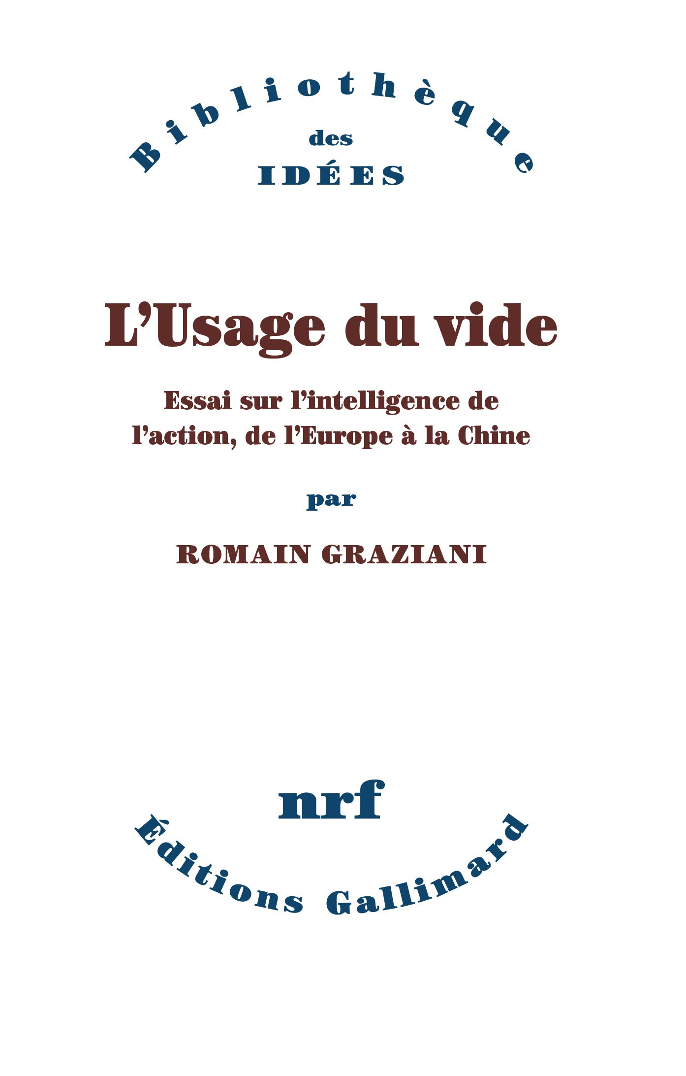L'Usage Du Vide. Essai Sur L'Intelligence de L'Action, de L'Europe à la Chine