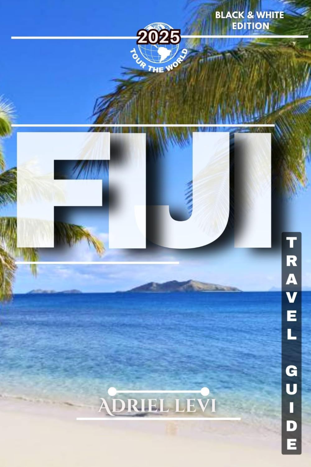 Fiji Travel Guide 2025: A Local’s Guide to Exploring Fiji’s Islands, Culture, Beaches & Hidden Gems