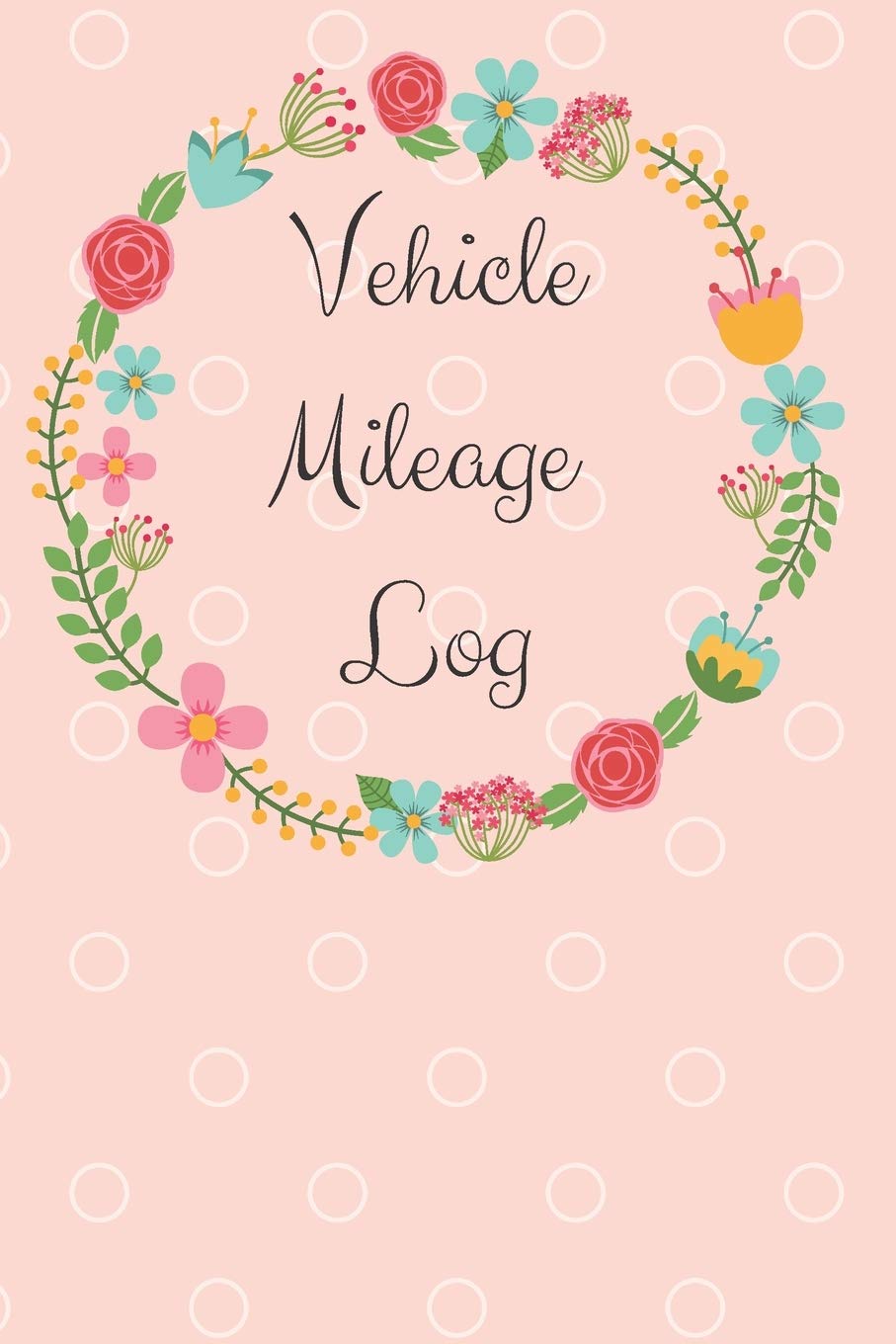 Vehicle Mileage Log: Notebook to record mileage. 120 pages 6 x 9