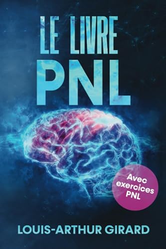 Le livre pnl: Le grand livre sur le développement personnel 