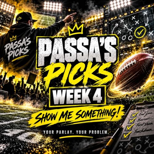 PASSA&rsquo;S PICKS &mdash; NFL WEEK 4 &ldquo;SHOW ME SOMETHING!&rdquo;