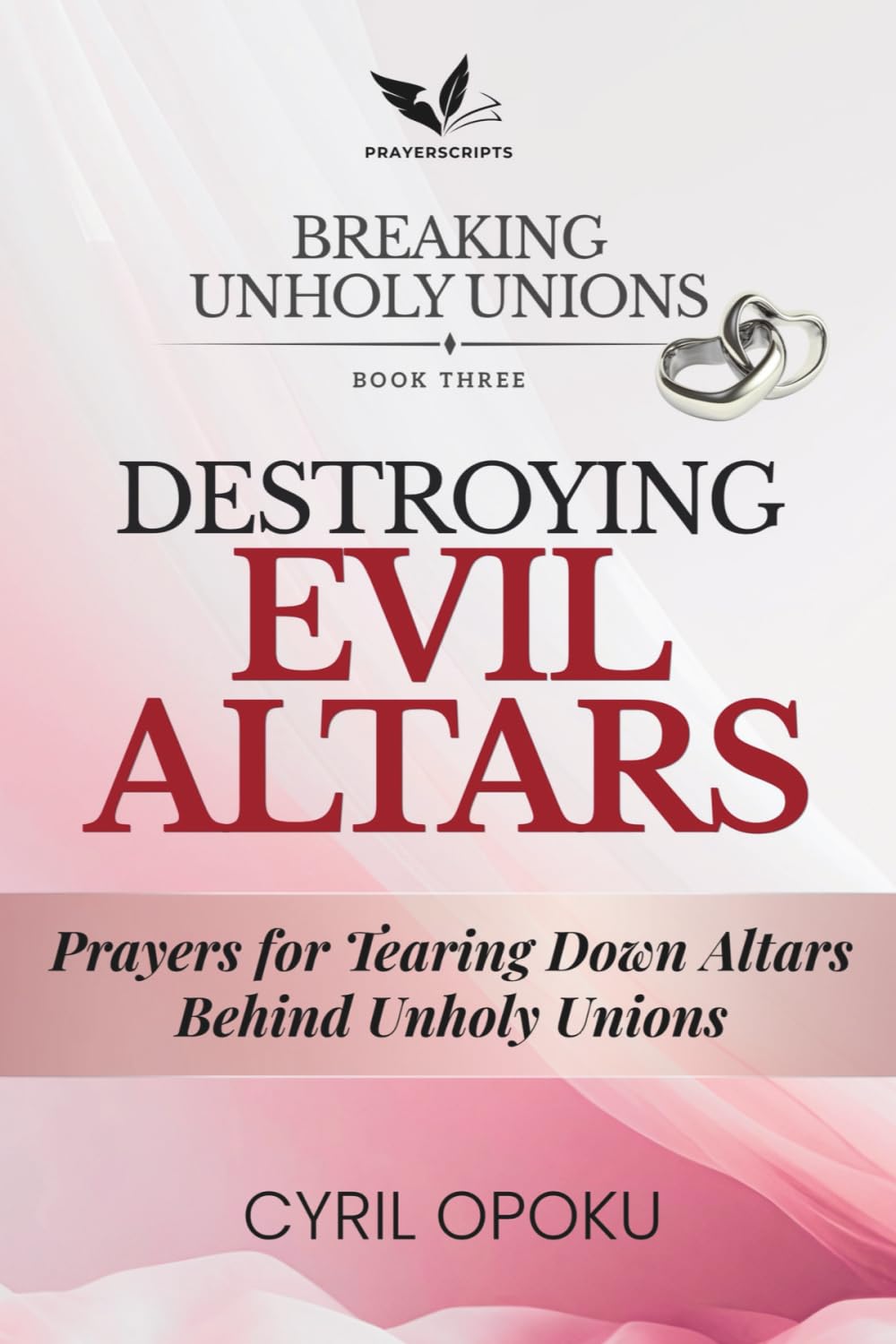 Destroying Evil Altars: Prayers for Tearing Down Altars Behind Unholy Unions