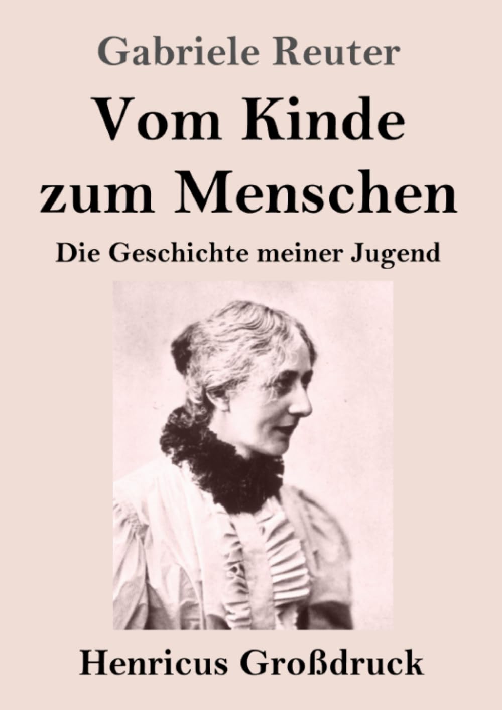 Vom Kinde zum Menschen (Großdruck): Die Geschichte meiner Jugend