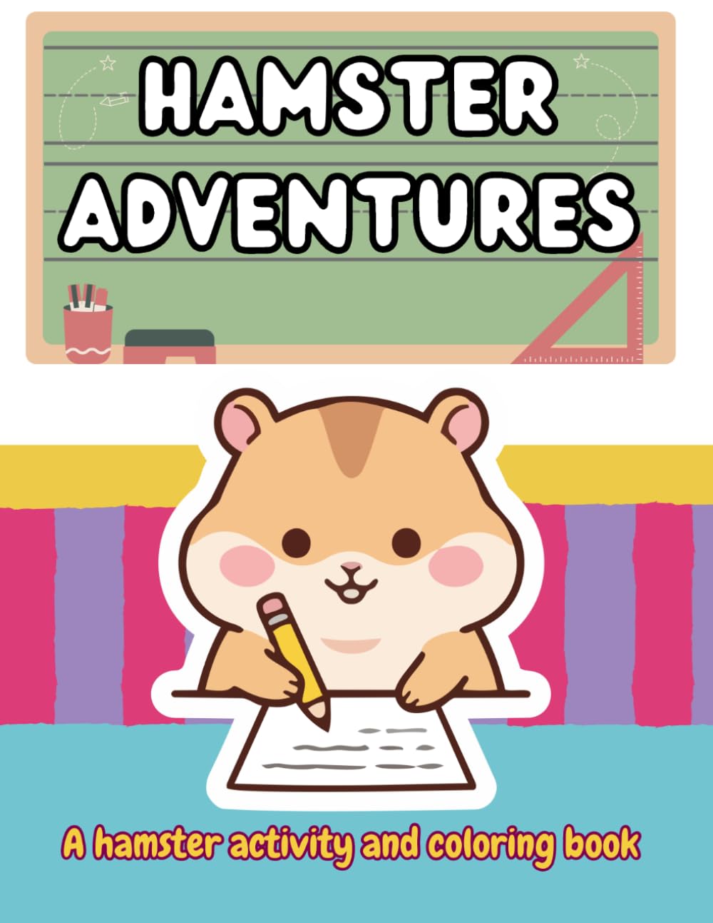 Kid's Hamster Activity & Coloring Book | Mazes | Dot to Dot | Math | Tracing | Fun Facts | Spelling | Writing | Workbook (Children's Activity Books)