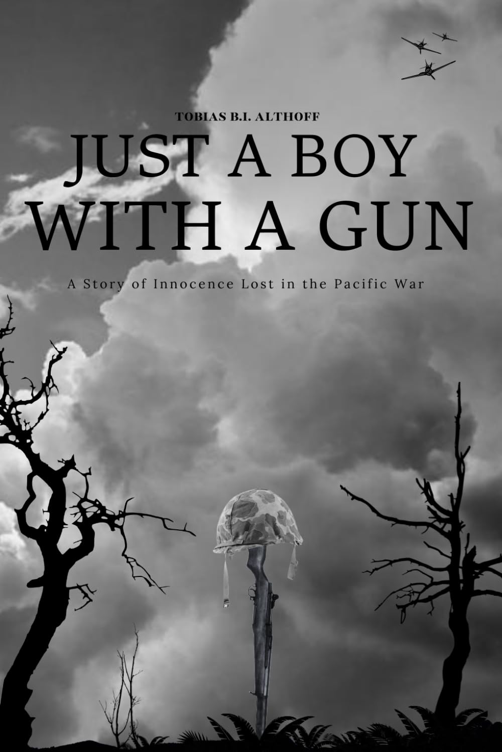 Just A Boy With A Gun: A Story of Innocence Lost in the Pacific War