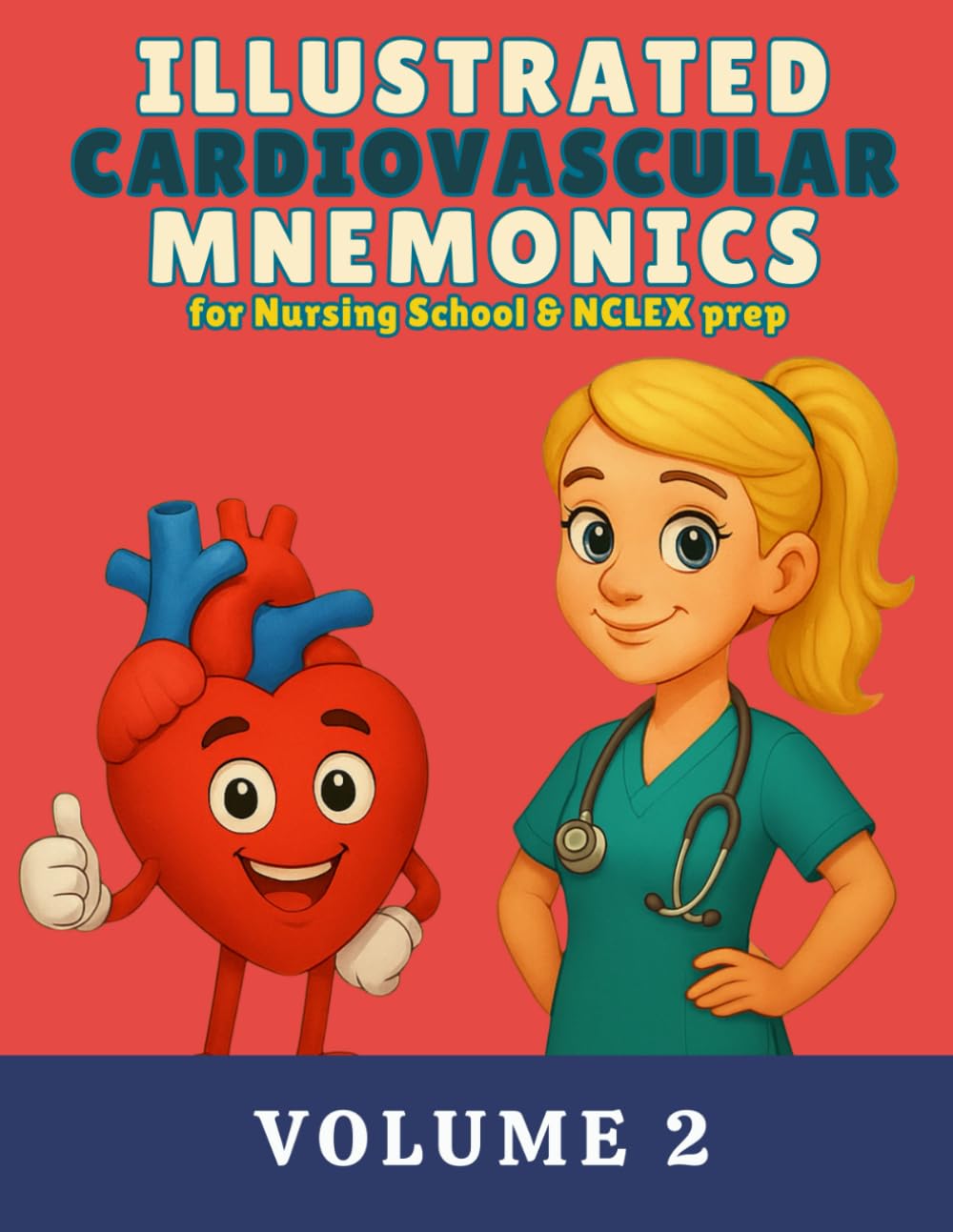 Illustrated Cardiovascular Mnemonics for Nursing School & NCLEX Prep, Volume 2: A Colorful Visual Study Guide (Illustrated Mnemonics for Nursing School & NCLEX Prep Series)
