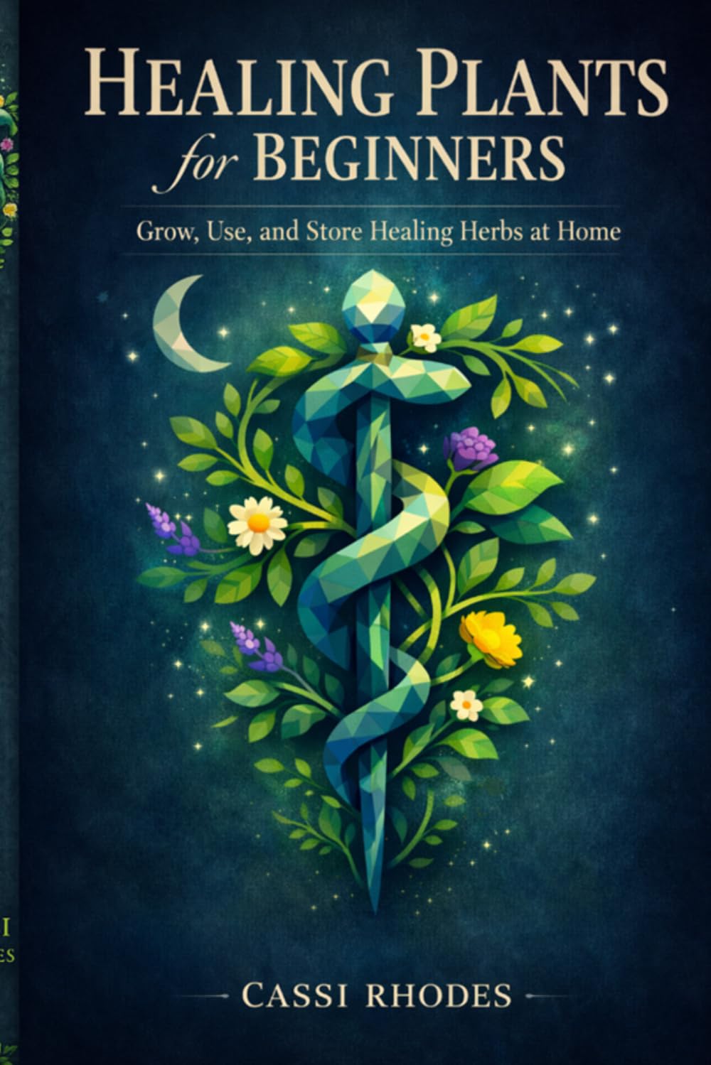 Healing plants for beginners: Grow, Use, and Store healing plants at home (Simplified guides for a simplified life)