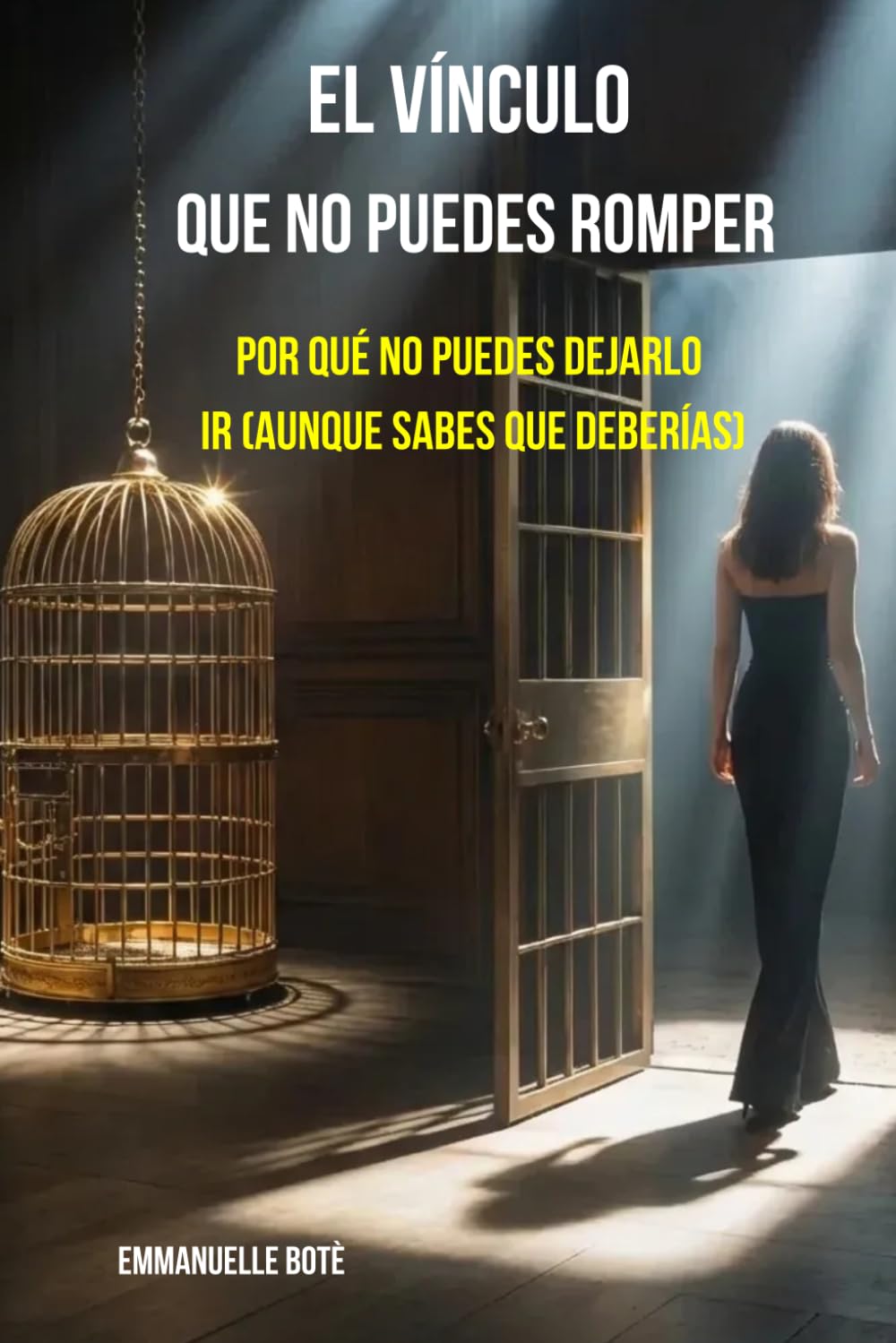 EL VÍNCULO QUE NO PUEDES ROMPER: Por qué no puedes dejarlo ir (aunque sabes que deberías)