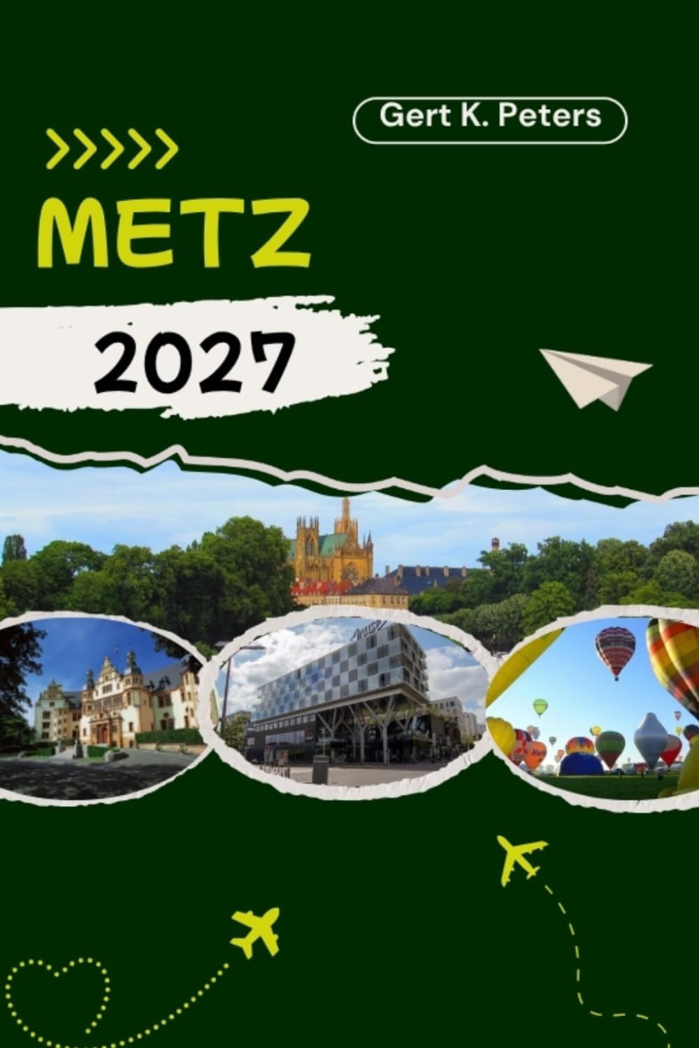 METZ TRAVEL GUIDE: Explore Metz like a local: Authentic Tips, Top Spots & Day trips