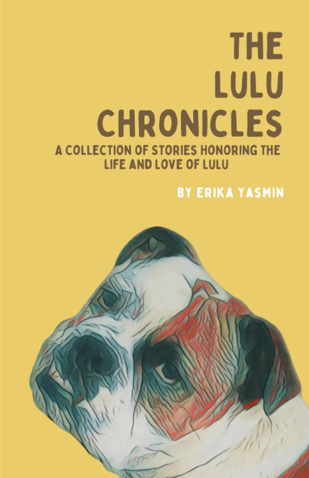 The Lulu Chronicles: A Collection of Stories Honoring the Life and Love of Lulu