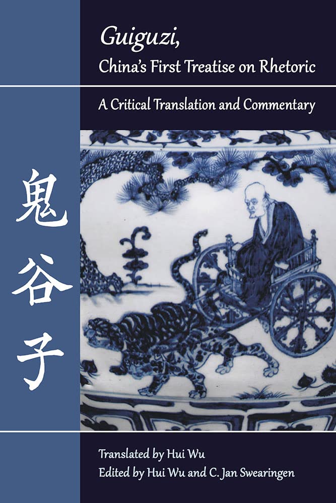 Guiguzi"", China's First Treatise on Rhetoric: A Critical Translation and Commentary (Landmarks in Rhetoric and Public Address)