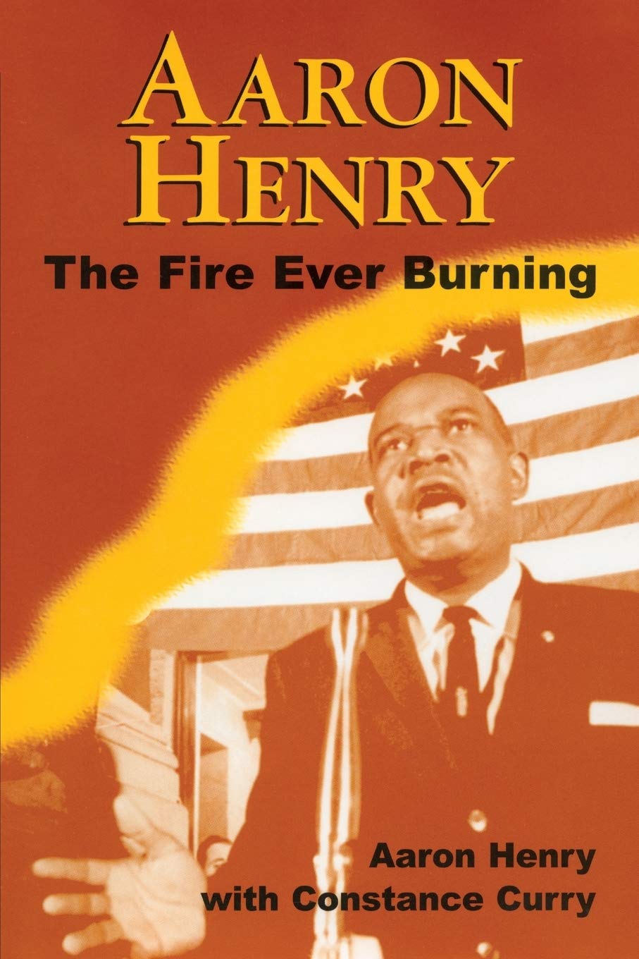 Aaron Henry: The Fire Ever Burning (Margaret Walker Alexander Series in African American Studies)