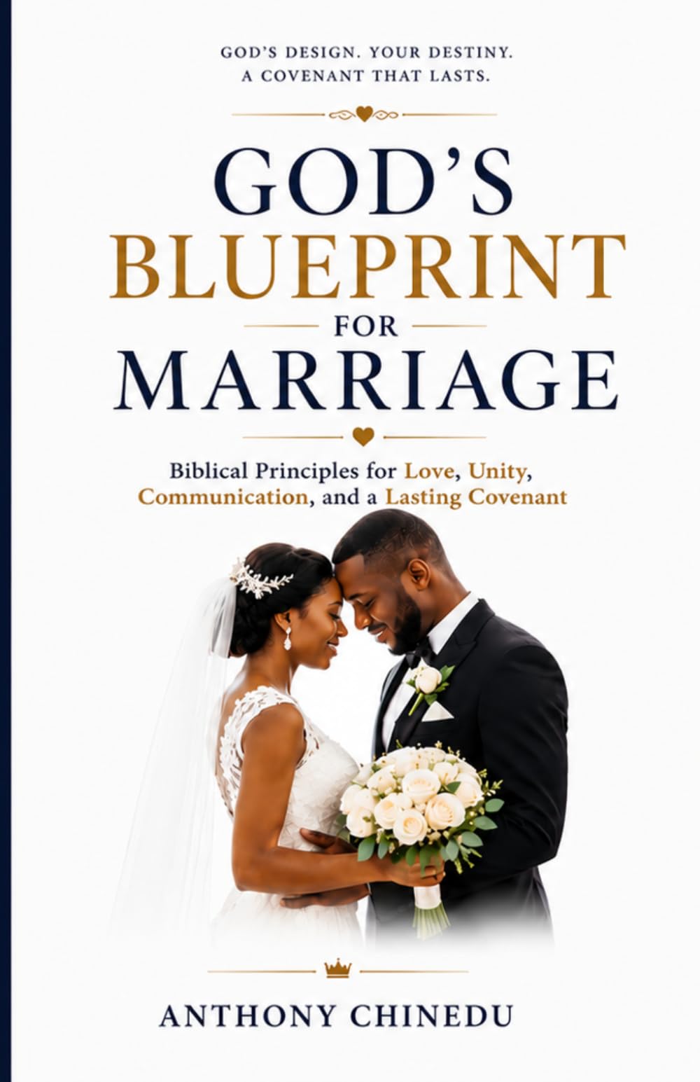 God's Blueprint for Marriage: Biblical Principles for Love, Unity, Communication, and a Lasting Covenant