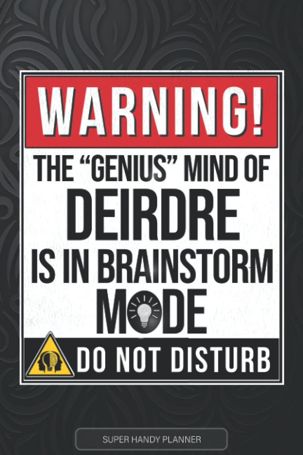 Deirdre: Warning The Genius Mind Of Deirdre Is In Brainstorm Mode - Deirdre Name Custom Gift Planner Calendar Notebook Journal