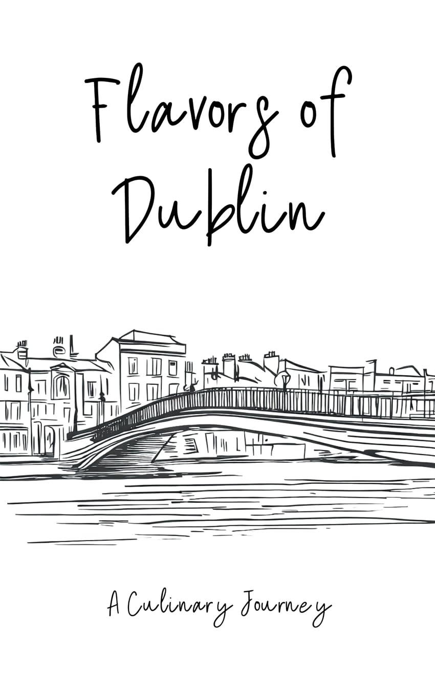 Flavors of Dublin: A Culinary Journey