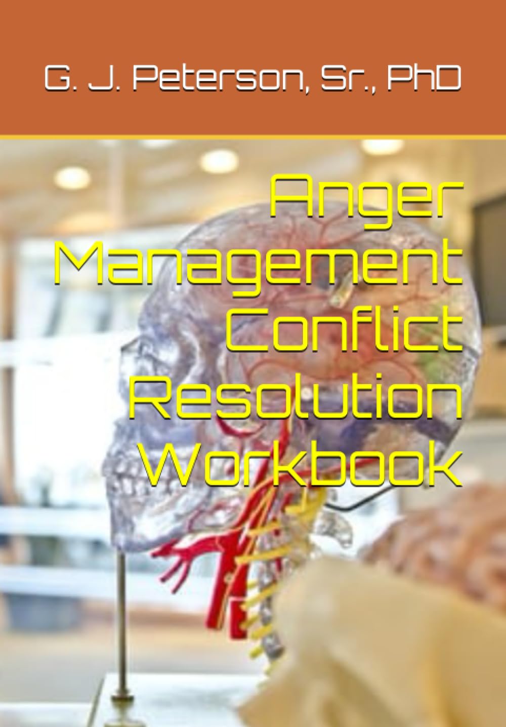 Anger Management Conflict Resolution Workbook: Anger According To My Choices