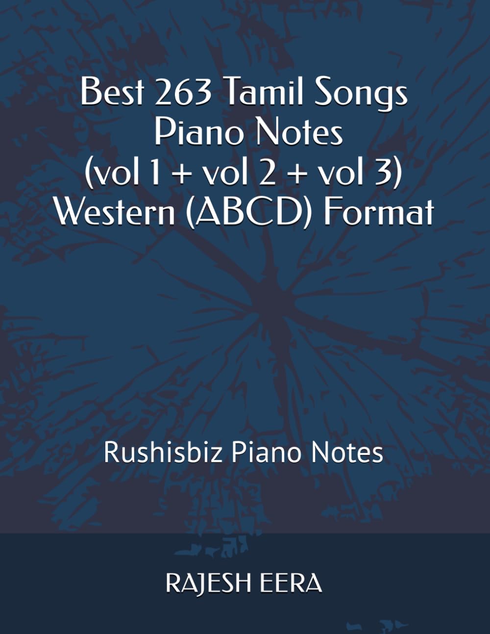 Best 263 Tamil Songs - Piano Notes (vol 1 + vol 2 + vol 3) Western (ABCD) Format: Rushisbiz Piano Notes