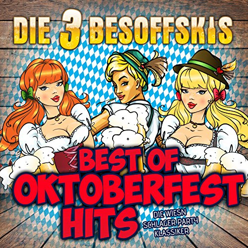Best of Oktoberfest Hits Die Wiesn Schlager Party Klassiker by Die 3 Besoffskis on Amazon Music Best of Oktoberfest Hits Die Wiesn Schlager Party Klassiker by Die 3 Besoffskis on Amazon Music