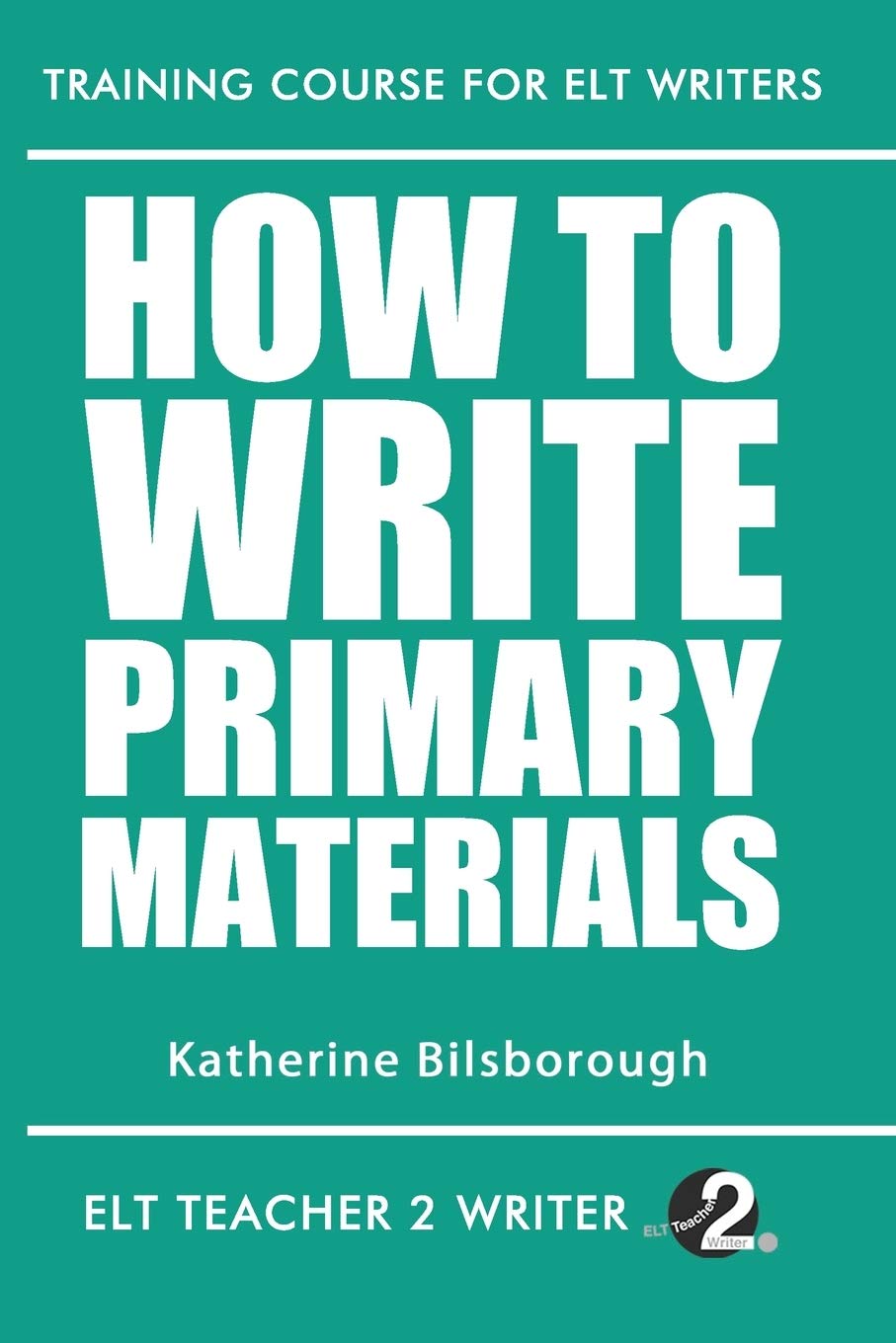 How To Write Primary Materials: 20 (Training Course For ELT Writers)