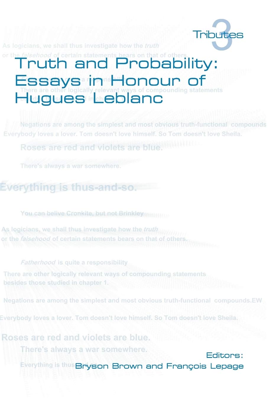 Truth and Probability: Essays in Honour of Hugues Leblanc: No. 3 (Tributes)