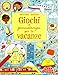 Giochi e passatempi per le vacanze. Con adesivi. Ediz. illustrata