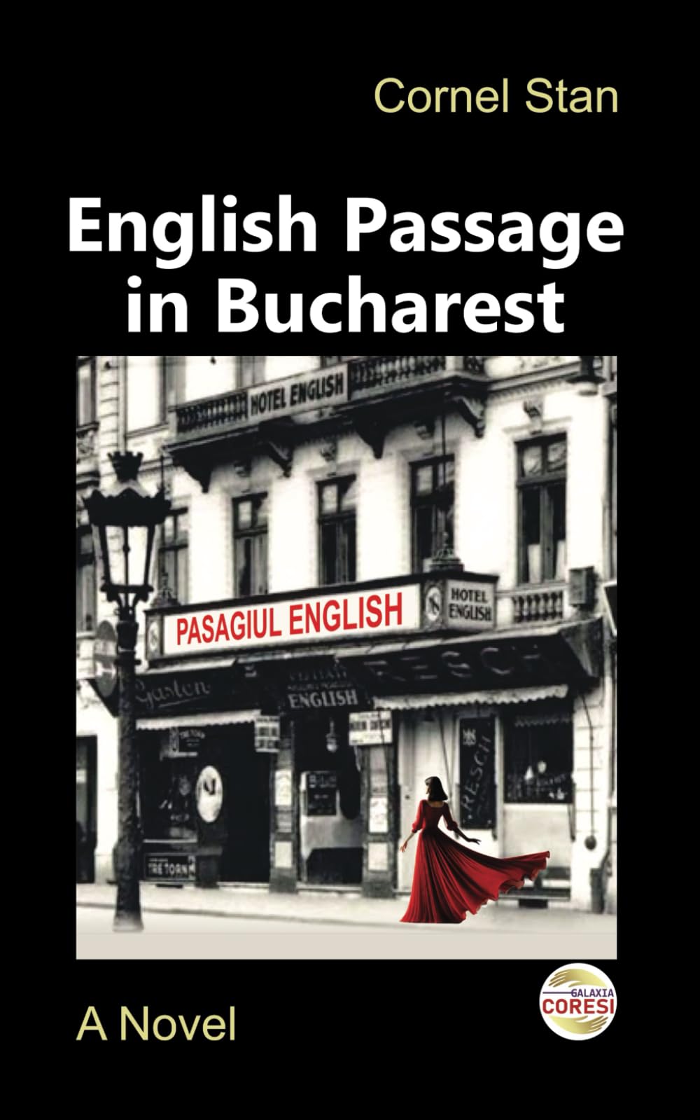 English Passage in Bucharest: A novel. Translated from the Romanian by Cornel Stan (Romanian Novels Around the World)