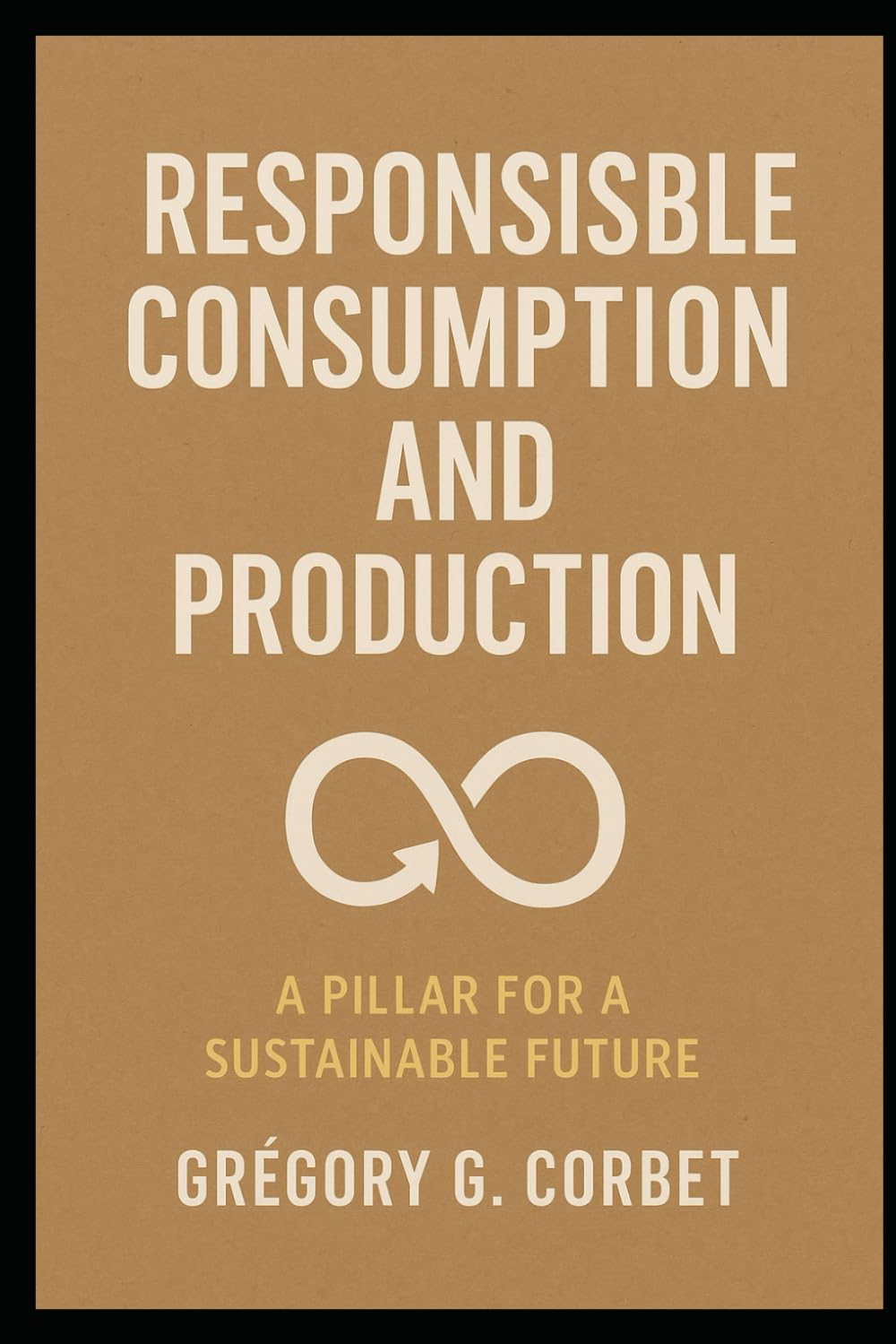 Responsible Consumption and Production: Building a Sustainable Future: 12 (Sustainable Development Goals)