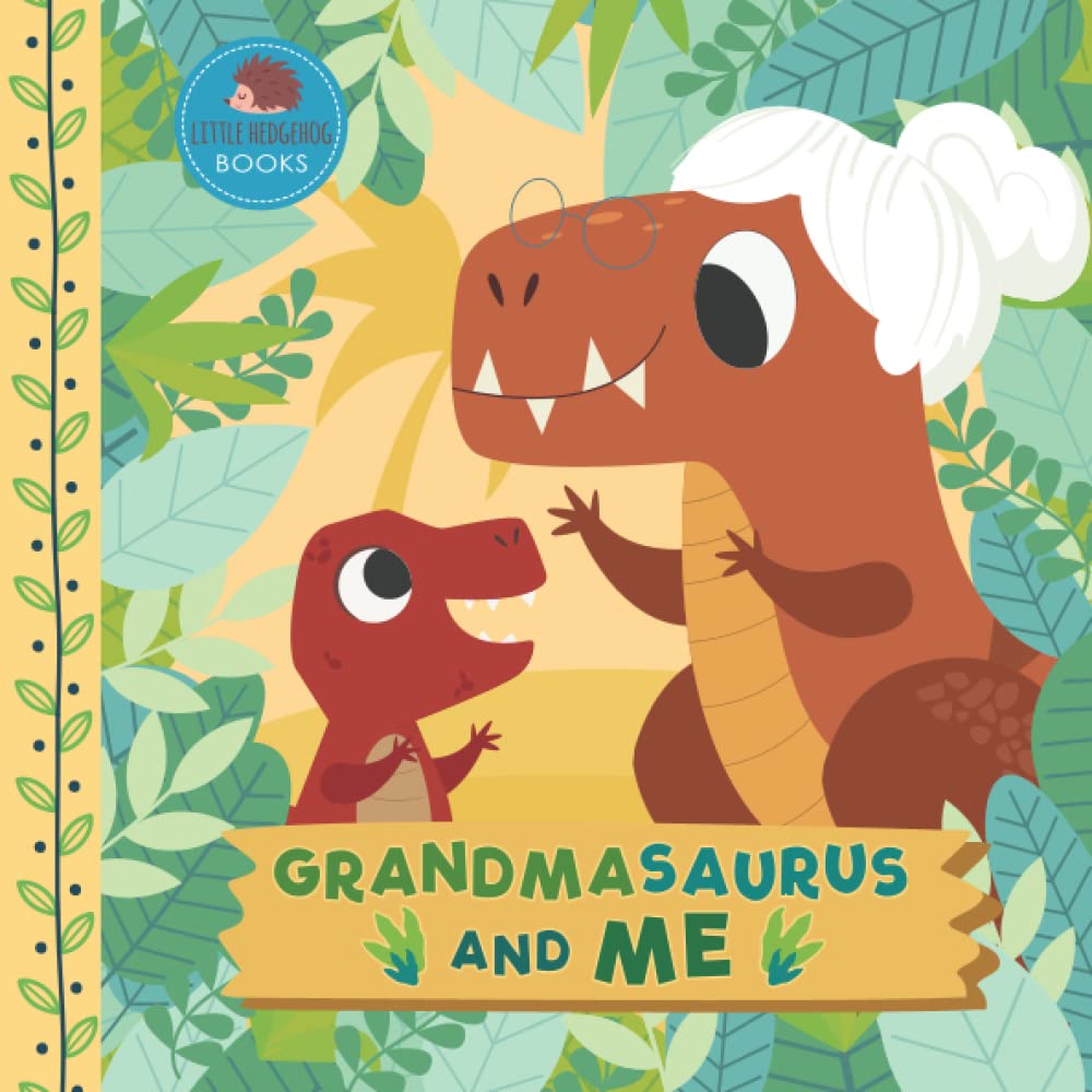 Grandmasaurus and Me: A Dinosaur Grandma Picture Book for Young Children and Their Grandma (Grandparent Dinosaur Children's Books)