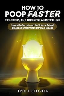How to Poop Faster: Tips, Tricks, and Tools for a Faster Flush (The Poop Mastery Series)